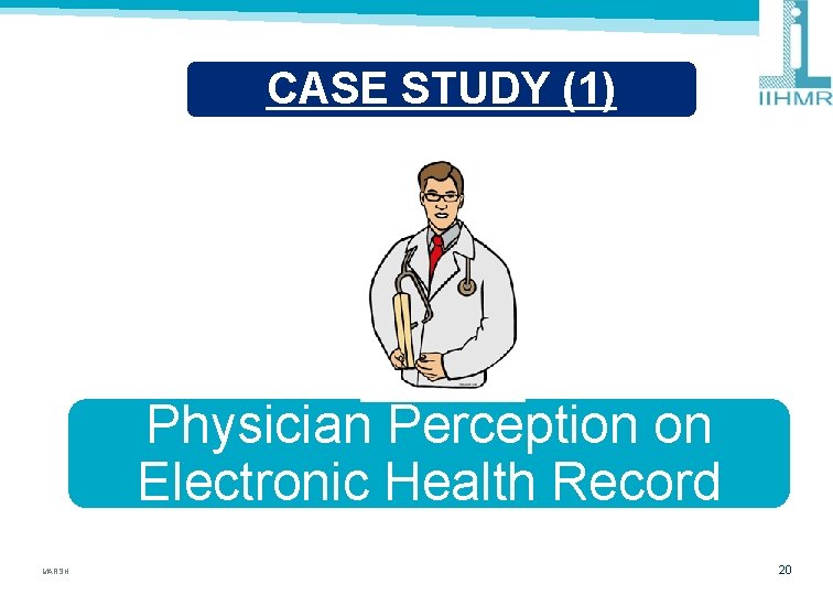 CASE STUDY (1) Physician Perception on Electronic Health Record MARSH 20 
