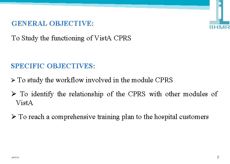 GENERAL OBJECTIVE: To Study the functioning of Vist. A CPRS SPECIFIC OBJECTIVES: Ø To