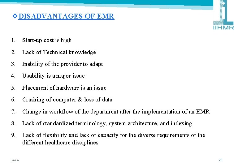 v. DISADVANTAGES OF EMR 1. Start-up cost is high 2. Lack of Technical knowledge