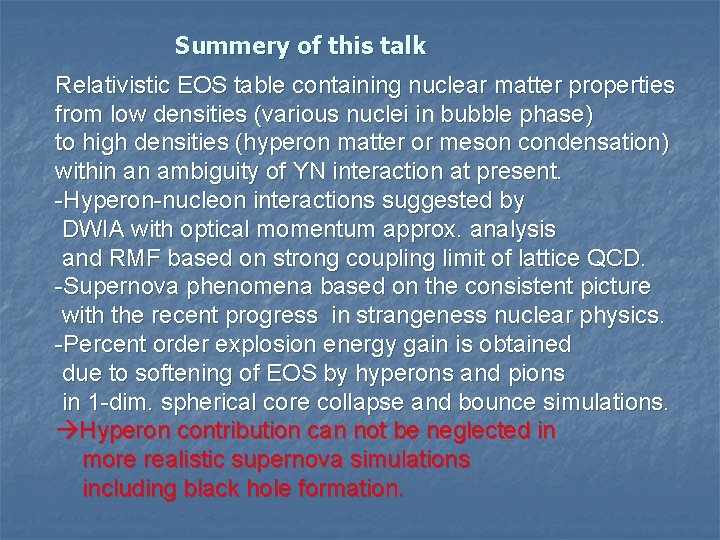 Summery of this talk Relativistic EOS table containing nuclear matter properties from low densities
