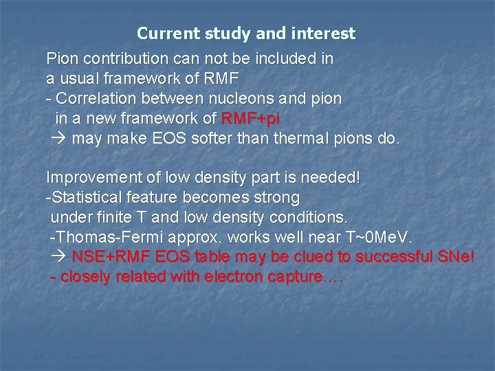 Current study and interest Pion contribution can not be included in a usual framework