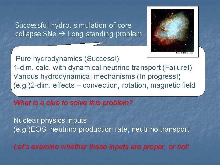 Successful hydro. simulation of core collapse SNe Long standing problem Pure hydrodynamics (Success!) 1