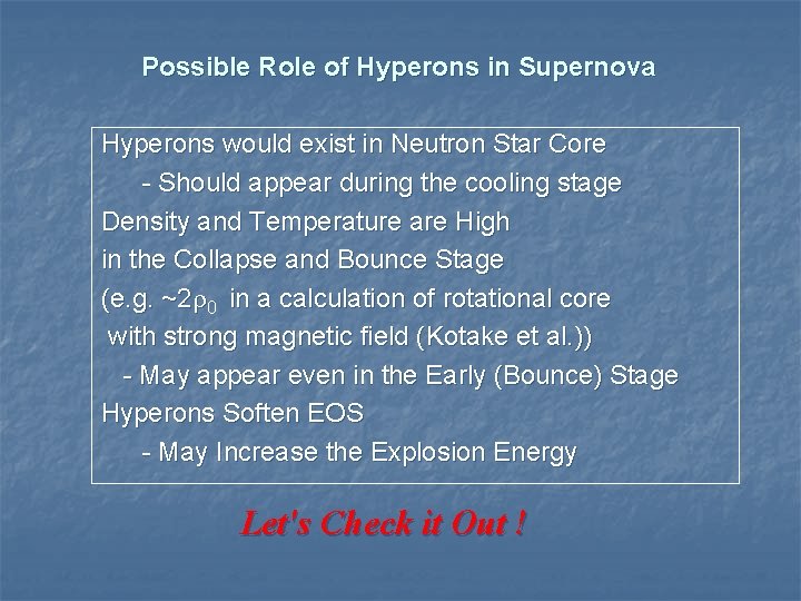 Possible Role of Hyperons in Supernova Hyperons would exist in Neutron Star Core -