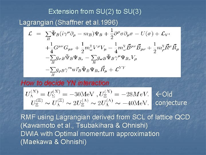 Extension from SU(2) to SU(3) Lagrangian (Shaffner et al. 1996) How to decide YN