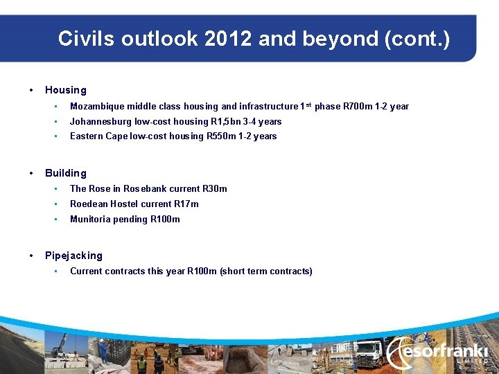 Civils outlook 2012 and beyond (cont. ) • • • Housing • Mozambique middle