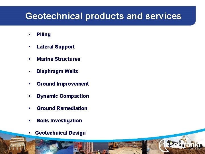 Geotechnical products and services • Piling • Lateral Support • Marine Structures • Diaphragm