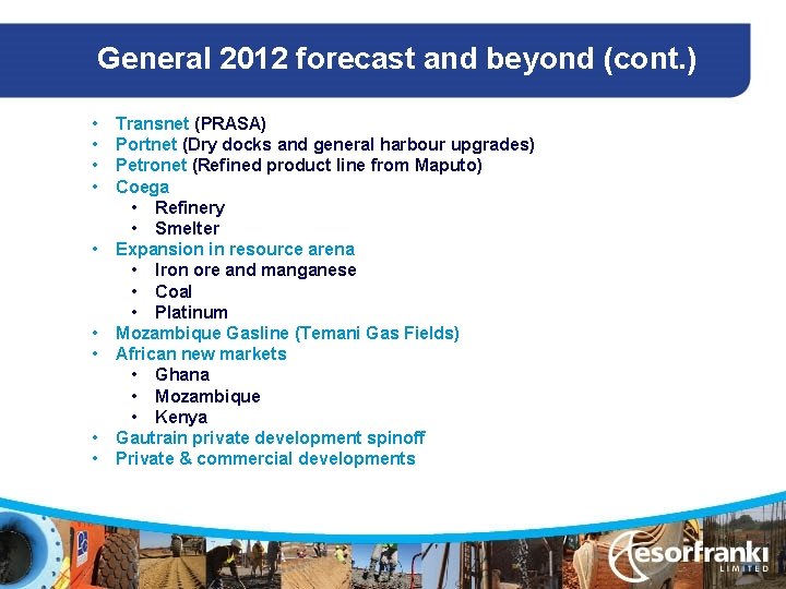 General 2012 forecast and beyond (cont. ) • • • Transnet (PRASA) Portnet (Dry