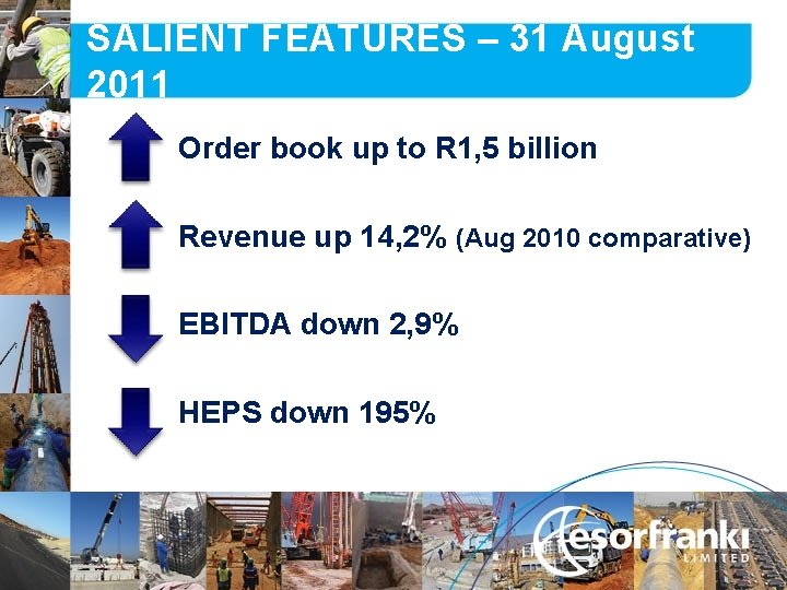 SALIENT FEATURES – 31 August 2011 Order book up to R 1, 5 billion