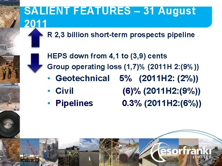 SALIENT FEATURES – 31 August 2011 R 2, 3 billion short-term prospects pipeline HEPS