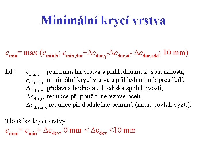 Minimální krycí vrstva cmin= max (cmin, b; cmin, dur+ cdur, - cdur, st- cdur,