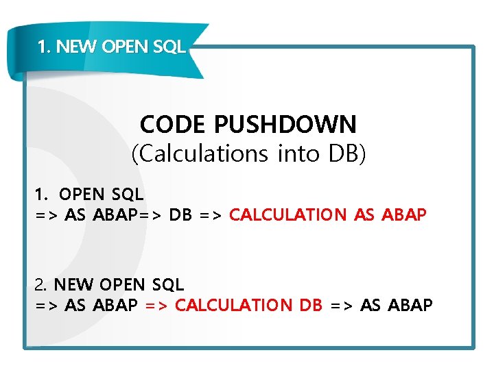 1. NEW OPEN SQL CODE PUSHDOWN (Calculations into DB) 1. OPEN SQL 관련 =>