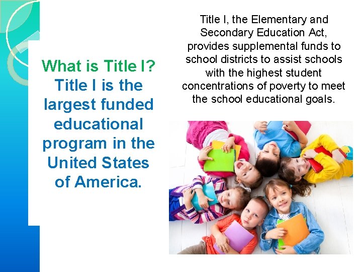 What is Title I? Title I is the largest funded educational program in the