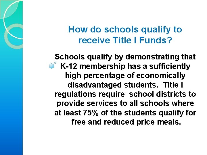 How do schools qualify to receive Title I Funds? Schools qualify by demonstrating that