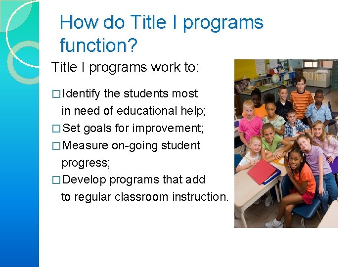 How do Title I programs function? Title I programs work to: � Identify the