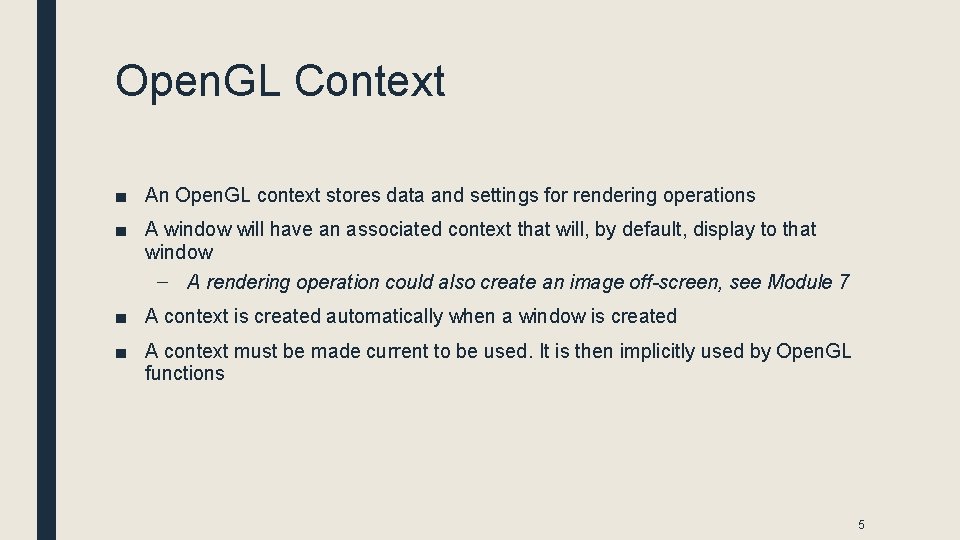 Open. GL Context ■ An Open. GL context stores data and settings for rendering