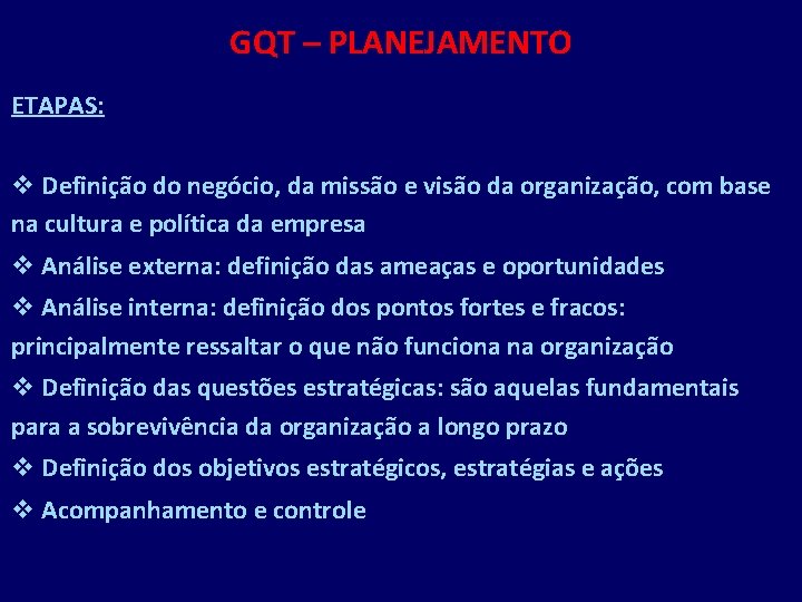 GQT – PLANEJAMENTO ETAPAS: v Definição do negócio, da missão e visão da organização,