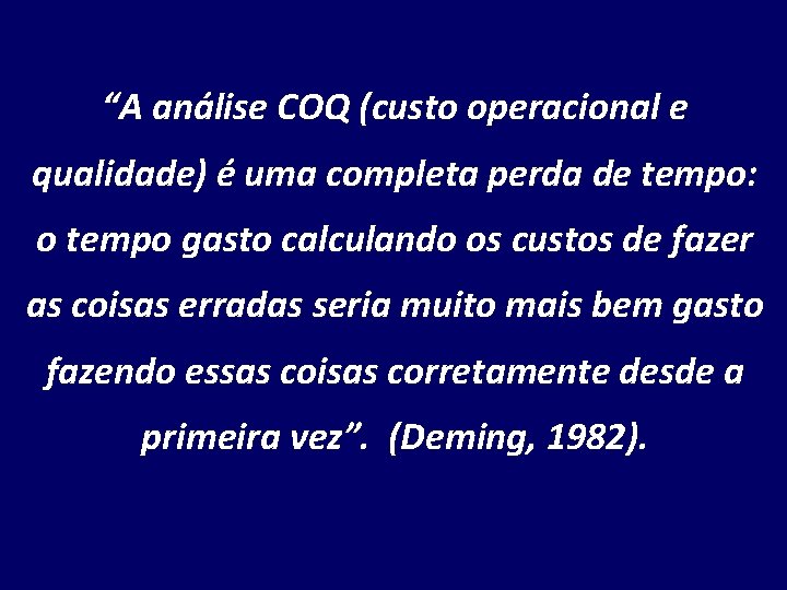 “A análise COQ (custo operacional e qualidade) é uma completa perda de tempo: o