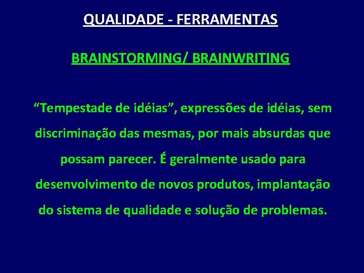 QUALIDADE - FERRAMENTAS BRAINSTORMING/ BRAINWRITING “Tempestade de idéias”, expressões de idéias, sem discriminação das