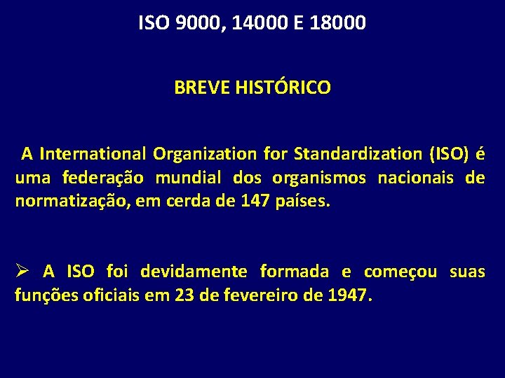 ISO 9000, 14000 E 18000 BREVE HISTÓRICO A International Organization for Standardization (ISO) é
