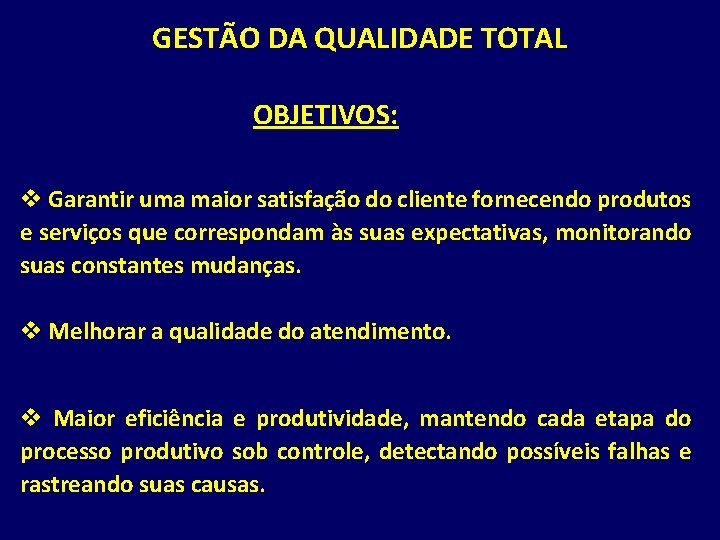 GESTÃO DA QUALIDADE TOTAL OBJETIVOS: v Garantir uma maior satisfação do cliente fornecendo produtos