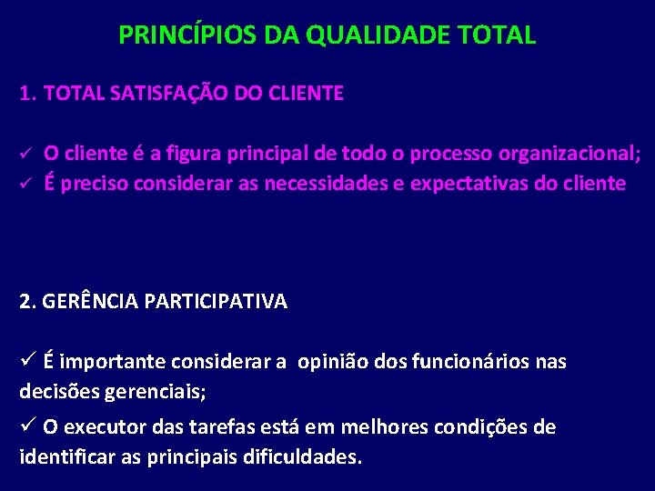 PRINCÍPIOS DA QUALIDADE TOTAL 1. TOTAL SATISFAÇÃO DO CLIENTE ü ü O cliente é
