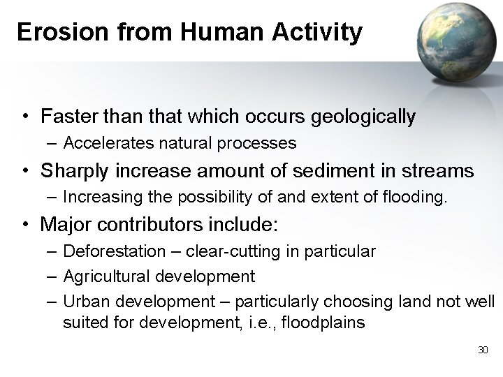 Erosion from Human Activity • Faster than that which occurs geologically – Accelerates natural