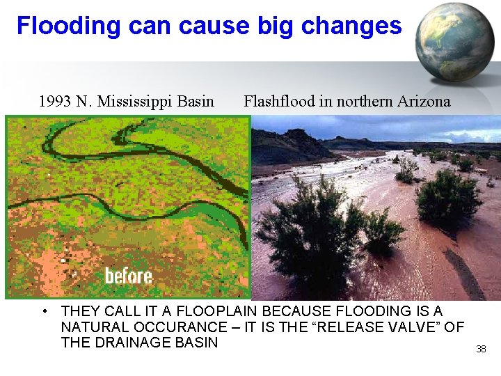 Flooding can cause big changes 1993 N. Mississippi Basin Flashflood in northern Arizona •