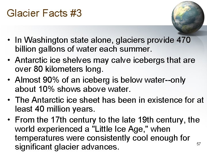 Glacier Facts #3 • In Washington state alone, glaciers provide 470 billion gallons of