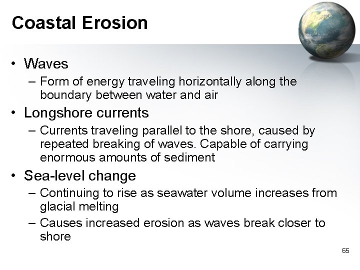 Coastal Erosion • Waves – Form of energy traveling horizontally along the boundary between