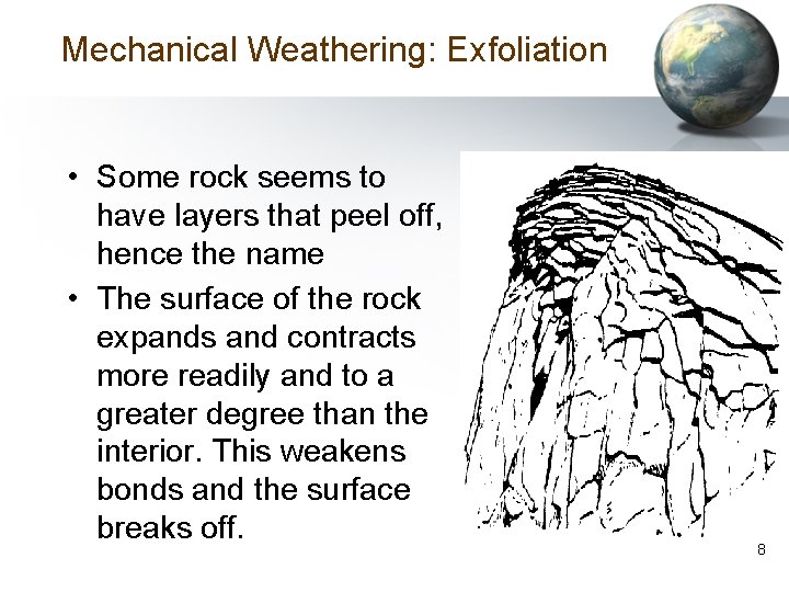 Mechanical Weathering: Exfoliation • Some rock seems to have layers that peel off, hence