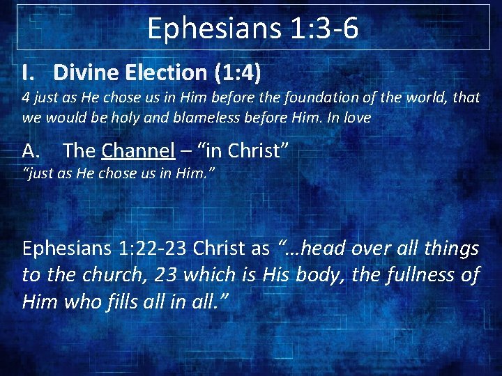 Ephesians 1: 3 -6 I. Divine Election (1: 4) 4 just as He chose