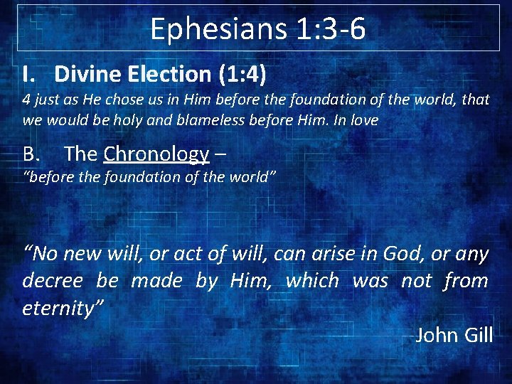 Ephesians 1: 3 -6 I. Divine Election (1: 4) 4 just as He chose
