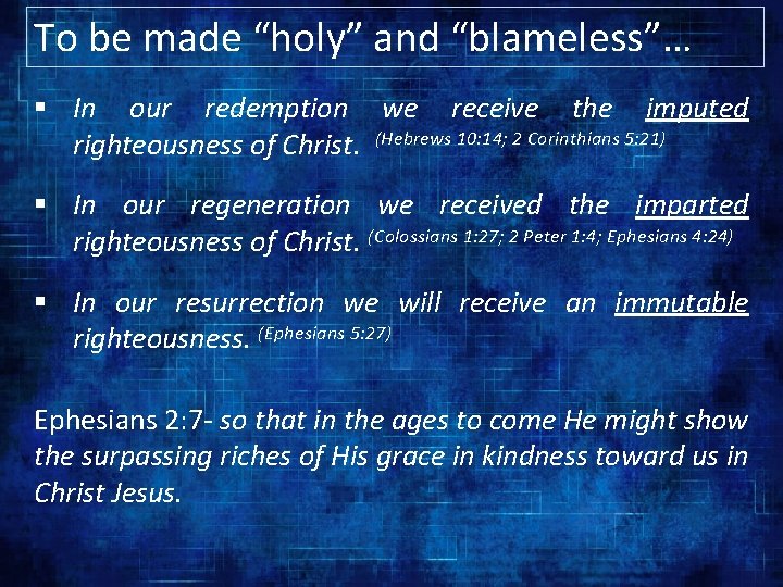 To be made “holy” and “blameless”… § In our redemption we receive the imputed