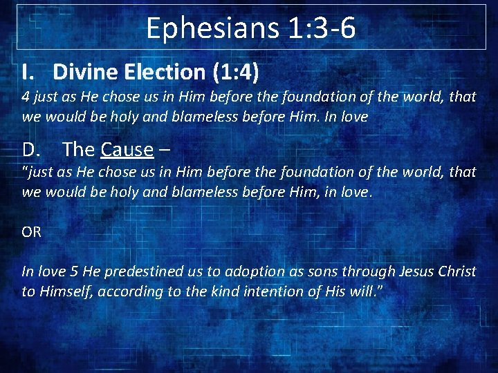 Ephesians 1: 3 -6 I. Divine Election (1: 4) 4 just as He chose