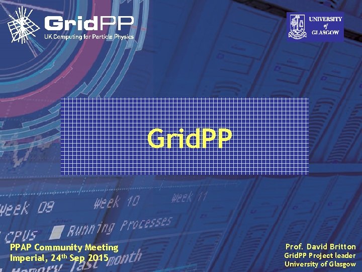 Grid. PP Prof. David Britton PPAP Community Meeting Imperial, 24 th Sep 2015 David