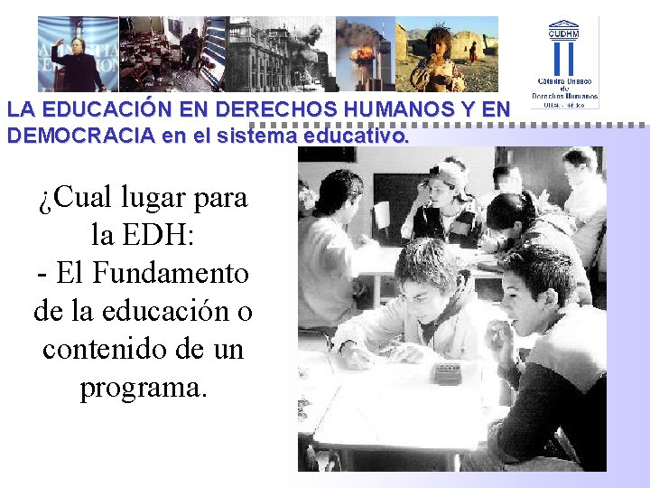 LA EDUCACIÓN EN DERECHOS HUMANOS Y EN DEMOCRACIA en el sistema educativo. ¿Cual lugar