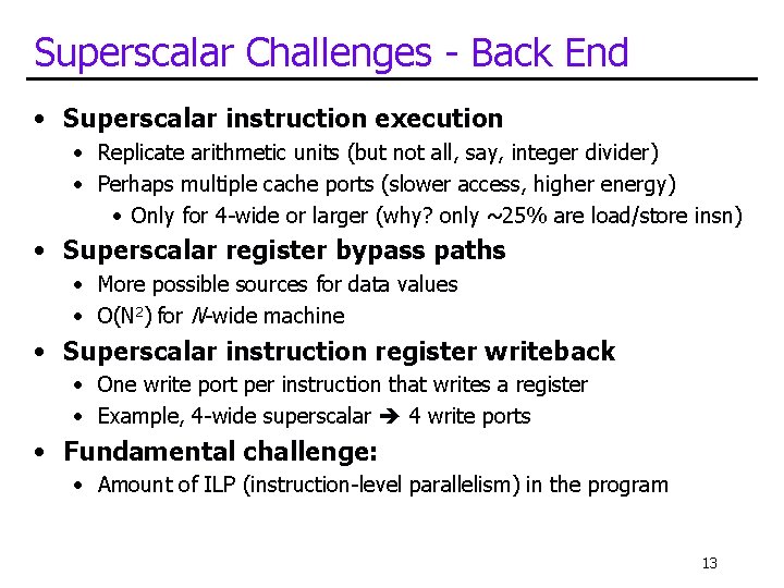 Superscalar Challenges - Back End • Superscalar instruction execution • Replicate arithmetic units (but