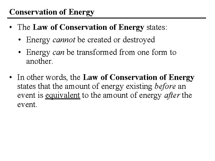 Conservation of Energy • The Law of Conservation of Energy states: • Energy cannot
