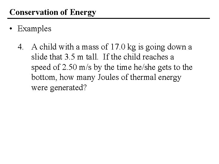 Conservation of Energy • Examples 4. A child with a mass of 17. 0