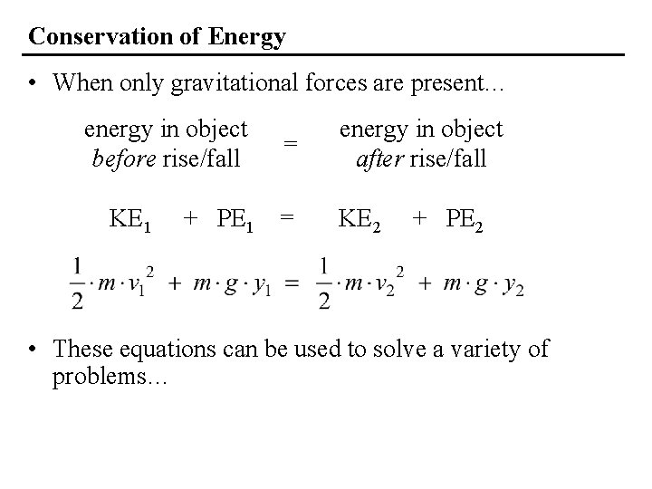 Conservation of Energy • When only gravitational forces are present… energy in object before