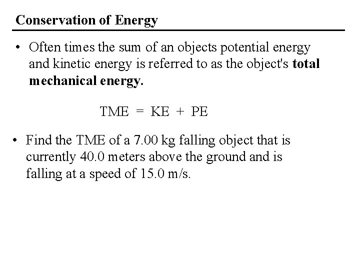 Conservation of Energy • Often times the sum of an objects potential energy and