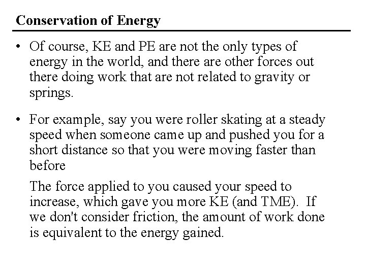 Conservation of Energy • Of course, KE and PE are not the only types