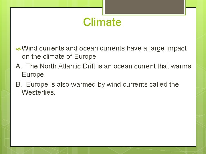 Climate Wind currents and ocean currents have a large impact on the climate of