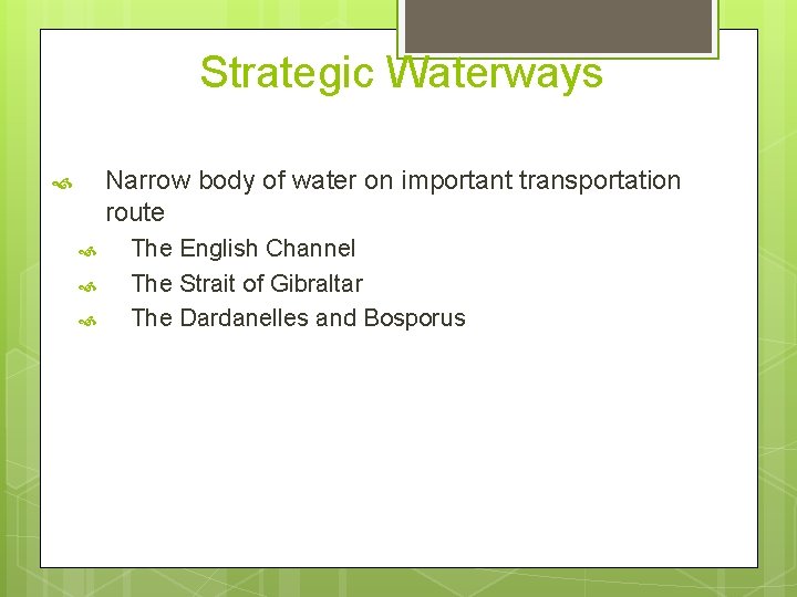 Strategic Waterways Narrow body of water on important transportation route The English Channel The