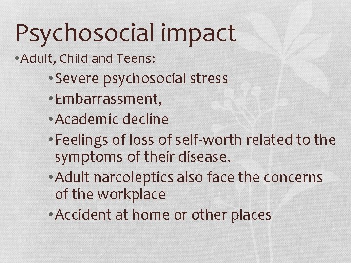 Psychosocial impact • Adult, Child and Teens: • Severe psychosocial stress • Embarrassment, •