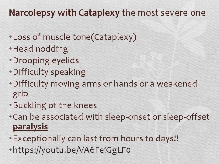 Narcolepsy with Cataplexy the most severe one • Loss of muscle tone(Cataplexy) • Head