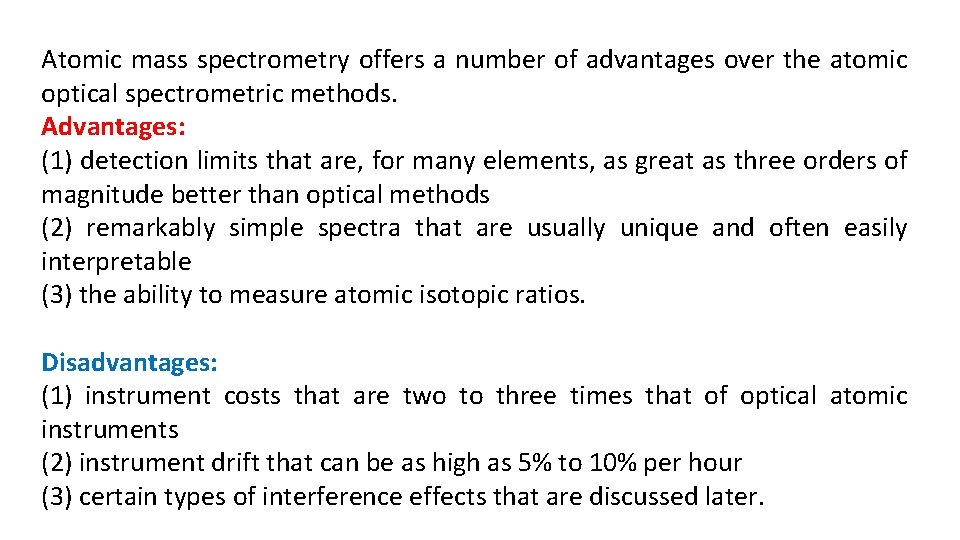 Atomic mass spectrometry offers a number of advantages over the atomic optical spectrometric methods.