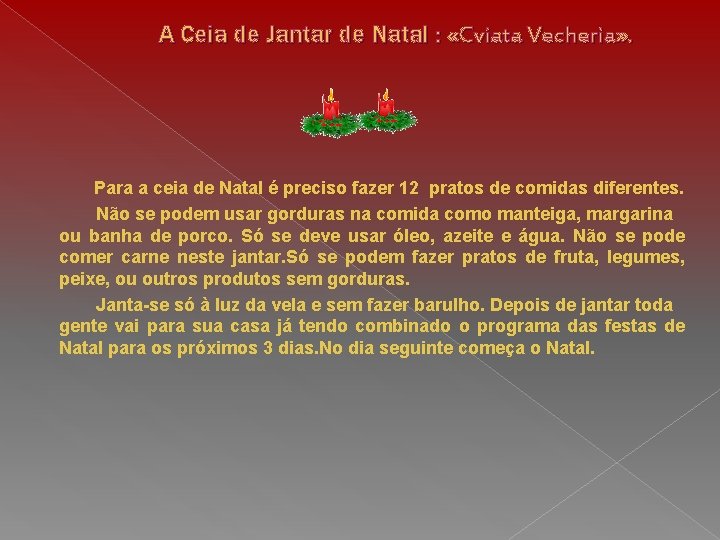 A Ceia de Jantar de Natal : «Cviata Vecheria» . Para a ceia de