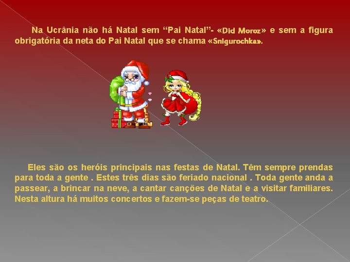  Na Ucrânia não há Natal sem “Pai Natal”- «Did Moroz» e sem a