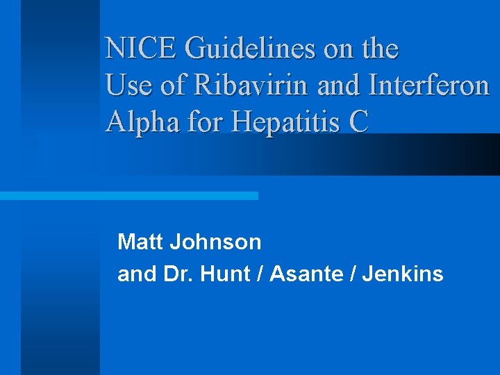 NICE Guidelines on the Use of Ribavirin and Interferon Alpha for Hepatitis C Matt